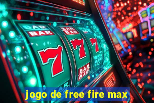 jogo de free fire max