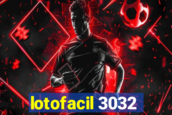 lotofacil 3032