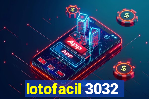 lotofacil 3032