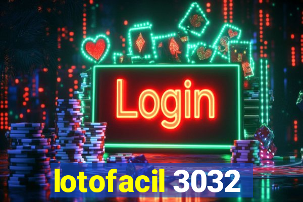 lotofacil 3032