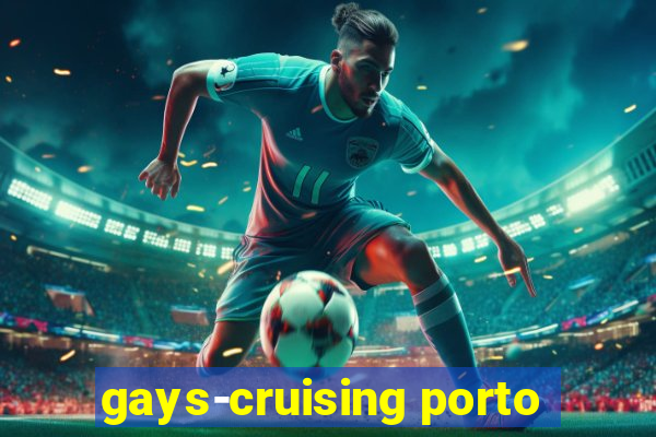 gays-cruising porto