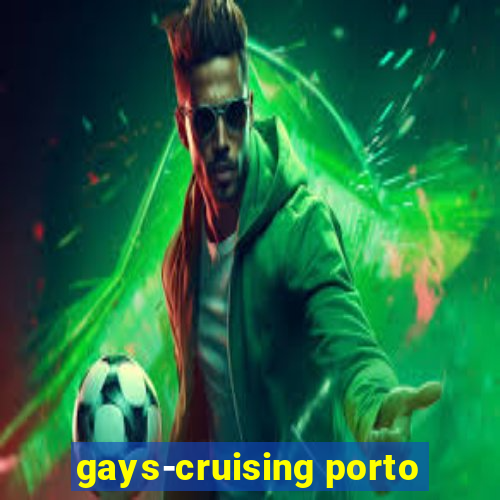 gays-cruising porto