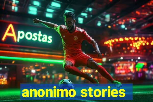 anonimo stories