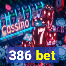 386 bet
