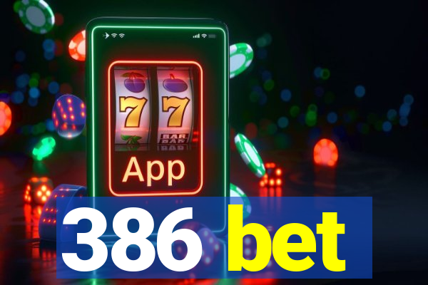 386 bet