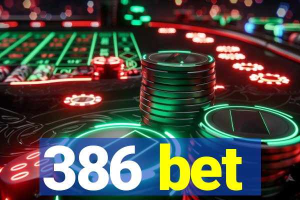 386 bet