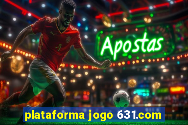 plataforma jogo 631.com