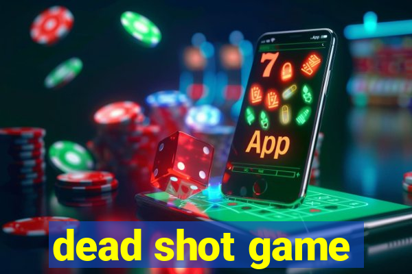 dead shot game