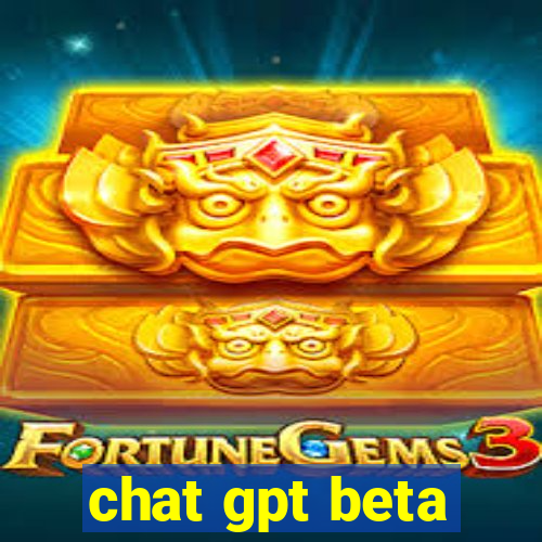 chat gpt beta