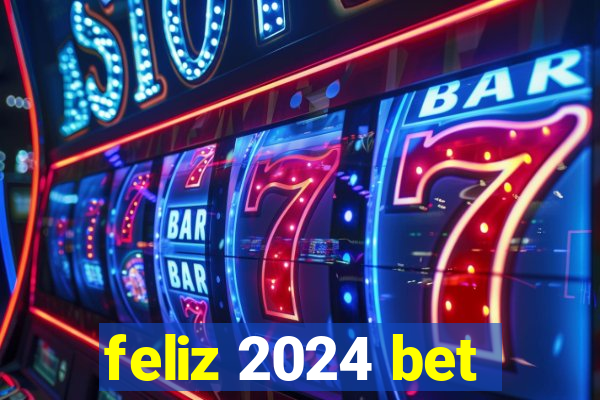 feliz 2024 bet