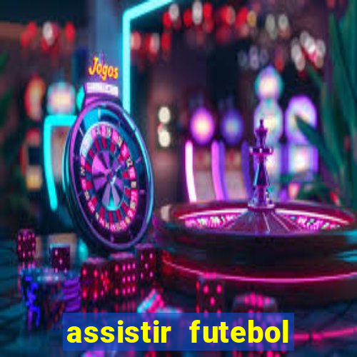 assistir futebol sem travar
