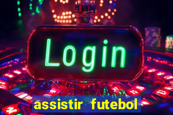 assistir futebol sem travar