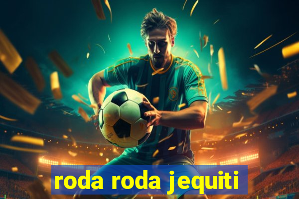 roda roda jequiti