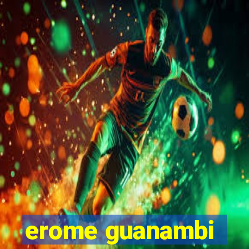 erome guanambi