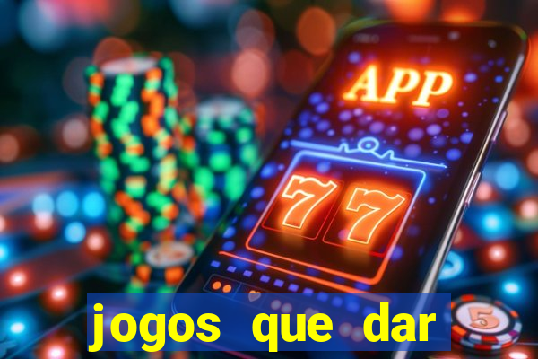 jogos que dar dinheiro de verdade