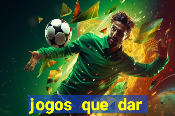 jogos que dar dinheiro de verdade