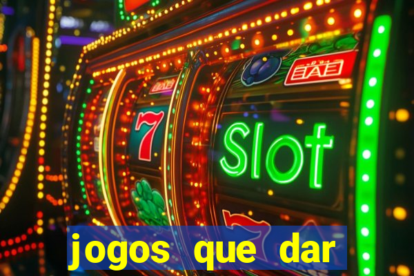 jogos que dar dinheiro de verdade