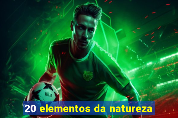 20 elementos da natureza