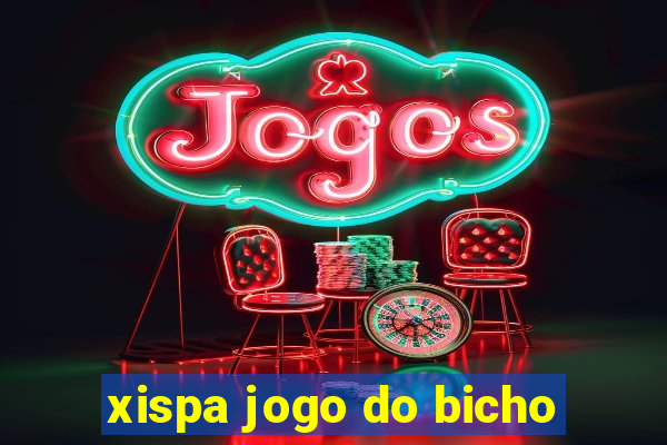 xispa jogo do bicho