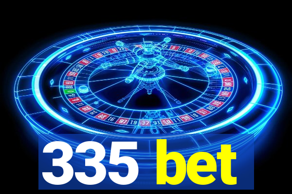 335 bet