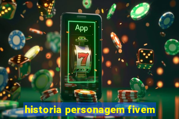 historia personagem fivem