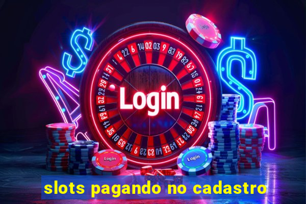 slots pagando no cadastro