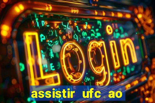 assistir ufc ao vivo futemax