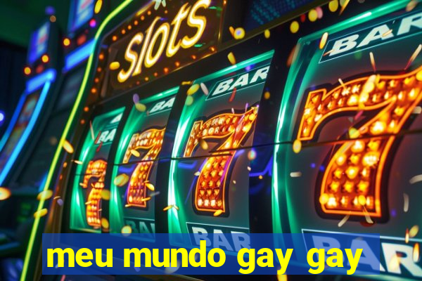 meu mundo gay gay