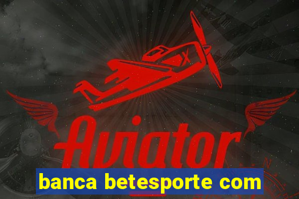 banca betesporte com