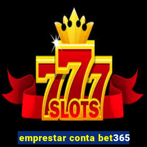 emprestar conta bet365