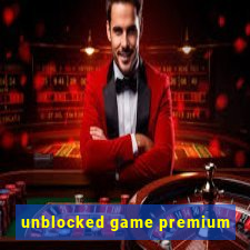 unblocked game premium