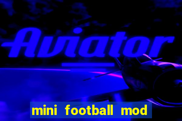 mini football mod apk (unlimited money and gems)