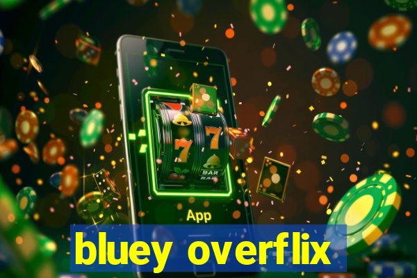 bluey overflix