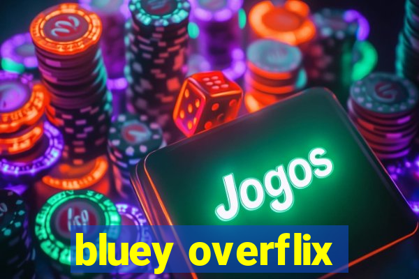 bluey overflix