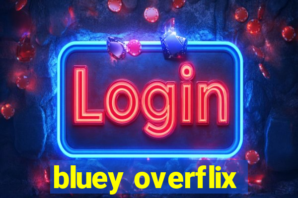 bluey overflix