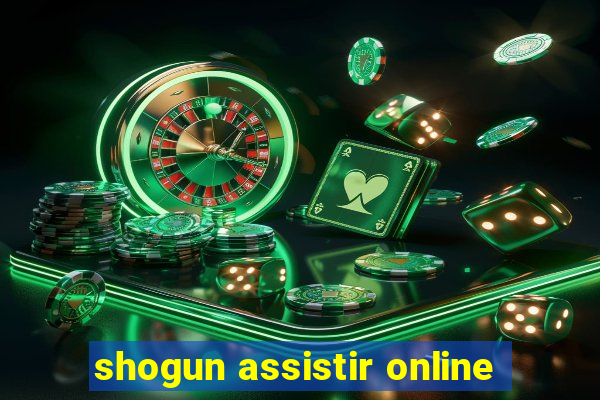 shogun assistir online