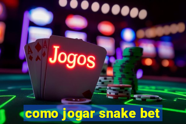 como jogar snake bet