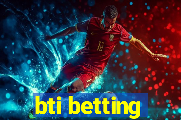 bti betting