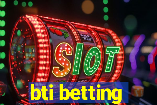 bti betting