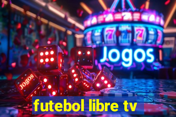 futebol libre tv