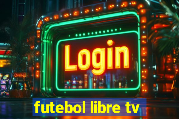 futebol libre tv