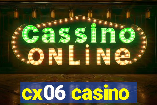 cx06 casino