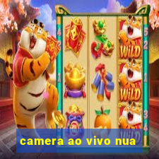 camera ao vivo nua