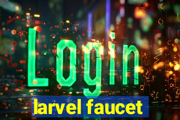 larvel faucet