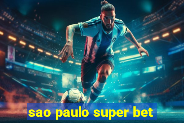 sao paulo super bet