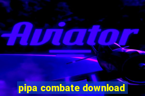 pipa combate download