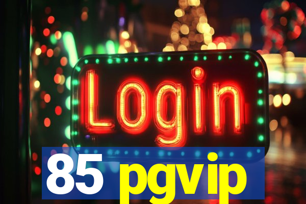 85 pgvip