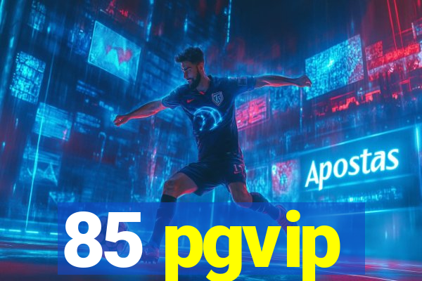 85 pgvip