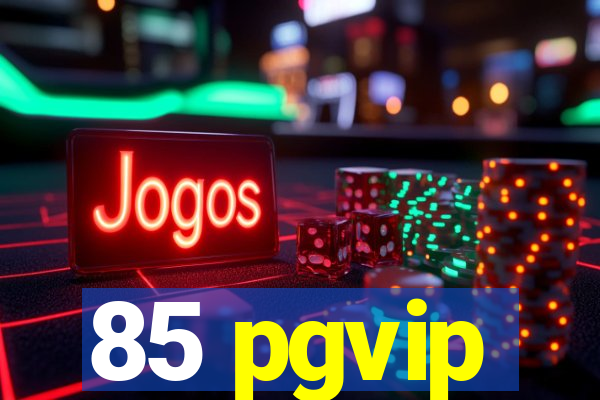 85 pgvip