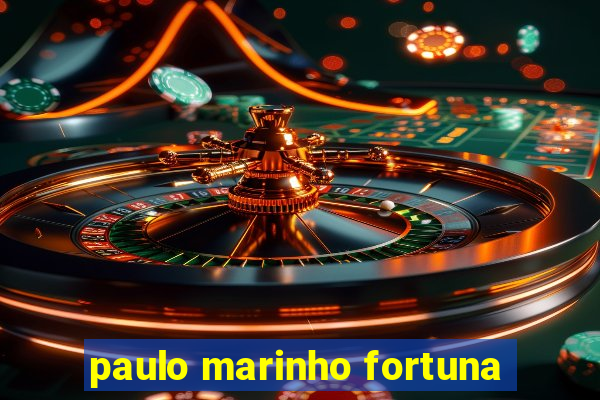 paulo marinho fortuna